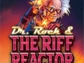 Dr. Rock & The Riff Reactor